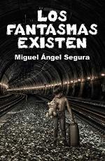 Los fantasmas existen: Misterios, enigmas, apariciones y fen&oacute;menos paranormales (Narrativa de Misterio) (Spanish Edition)