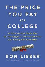 The Price You Pay for College: An Entirely New Road Map for the Biggest Financial Decision Your Family Will Ever Make