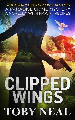 Clipped Wings: A Paradise Crime Mystery Christmas Novella with Recipes (Paradise Crime Mysteries)