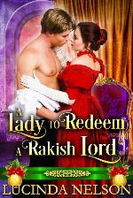 A Lady to Redeem a Rakish Lord: A Historical Regency Romance Novel