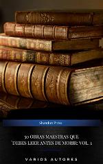 50 Obras Maestras Que Debes Leer Antes De Morir: Vol. 1 (Spanish Edition)