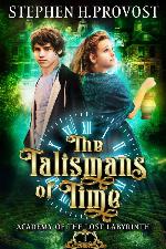 The Talismans of Time (Academy of the Lost Labyrinth Book 1)