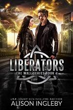 Liberators: A Young Adult Dystopian Novel (The Wall Series Book 4)