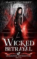 Wicked Betrayal (Darkwater Reformatory Book 1)