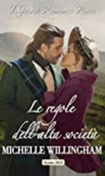 Le regole dell'alta societ&agrave;: I Grandi Romanzi Storici (Gli indomiti highlander Vol. 1) (Italian Edition)
