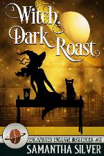 A Witch, Dark Roast (Enchanted Enclave Mystery 3)