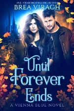 Until Forever Ends (Vienna Blue Novels Book 3)