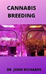 CANNABIS BREEDING: Basic to Advanced Marijuana Propagation