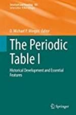 The Periodic Table I: Historical Development and Essential Features (Structure and Bonding Book 181)