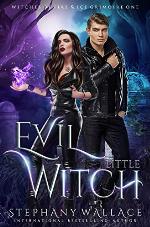 Evil Little Witch (Witches of Fire &amp; Ice, Grimoire Book 1)