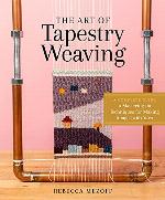 The Art of Tapestry Weaving: A Complete Guide to Mastering the Techniques for Making Images with Yarn
