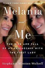 Melania and Me: The Rise and Fall of My Friendship with the First Lady