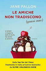 Le amiche non tradiscono (quasi mai) (Italian Edition)