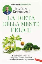 La dieta della mente felice: Il regime alimentare per migliorare l'umore e aiutarsi a combattere ansia e depressione (Italian Edition)