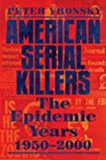 American Serial Killers: The Epidemic Years 1950-2000