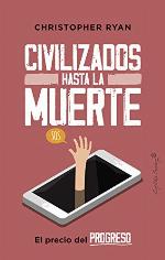 Civilizados hasta la muerte (Ensayo) (Spanish Edition)