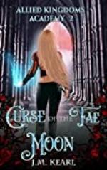 Curse of the Fae Moon: Allied Kingdoms Academy Book 2