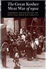 The Great Kosher Meat War of 1902: Immigrant Housewives and the Riots That Shook New York City