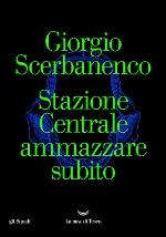 Stazione Centrale ammazzare subito (Italian Edition)