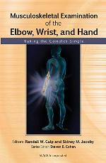 Musculoskeletal Examination of the Elbow, Wrist, and Hand: Making the Complex Simple (Musculoskeletal Examination: Making the Complex Simple)