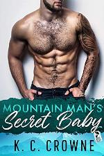 Mountain Man's Secret Baby: A Second Chance Secret Baby Romance (Mountain Men of Liberty Book 7)