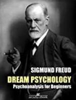 Dream Psychology: Psychoanalysis for Beginners