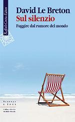 Sul silenzio: Fuggire dal rumore del mondo (Italian Edition)