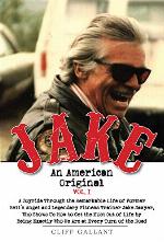 Jake An American Original: The Life of the Legendary Biker, Bodybuilder, and Hell's Angel