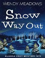 Snow Way Out (Alaska Cozy Mystery Book 15)