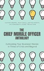 The Chief Morale Officer Anthology: Cultivating Your Business' Morale in Times of Crisis and Beyond