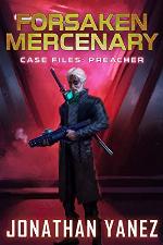 Case Files: Preacher: A Near Future Thriller (Forsaken Mercenary)