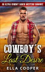 Cowboy's Last Desire: An Alpha Cowboy Ranch Western Romance ( Kansas Cowboys Book 3 )
