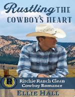 Rustling the Cowboy's Heart (Ritchie Ranch Clean Cowboy Romance Series Book 1)