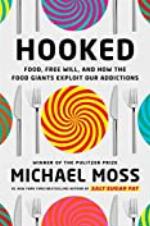 Hooked: Food, Free Will, and How the Food Giants Exploit Our Addictions