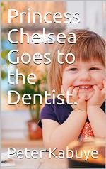 Princess Chelsea Goes to the Dentist. (Peter. K Book 1)