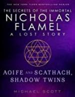 Aoife and Scathach, Shadow Twins: A Lost Story from the Secrets of the Immortal Nicholas Flamel