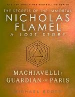 Machiavelli: Guardian of Paris: A Lost Story from the Secrets of the Immortal Nicholas Flamel