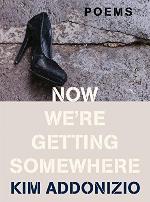 Now We're Getting Somewhere: Poems