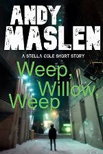 Weep Willow, Weep: A DI Stella Cole short story (The DI Stella Cole Thrillers)