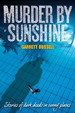 Murder by Sunshine: Stories of dark deeds in sunny places
