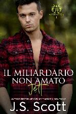 Il Miliardario Non Amato~Jett: L’ossessione del Miliardario (Italian Edition)