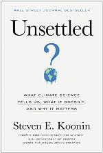 Unsettled: What Climate Science Tells Us, What It Doesn't, and Why It Matters