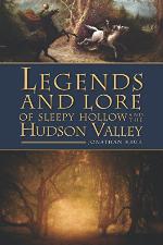 Legends and Lore of Sleepy Hollow and the Hudson Valley (American Legends)