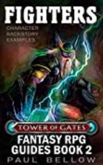 Fighters: Character Backstory Examples (Tower of Gates Fantasy RPG Guide Book 2)