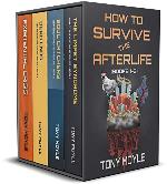 How to Survive the Afterlife: Books 1-3