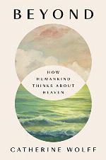 Beyond: How Humankind Thinks About Heaven