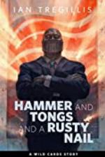 Hammer and Tongs and a Rusty Nail: A Tor.com Original (Wild Cards)