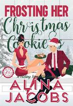 Frosting Her Christmas Cookies : A Holiday Romantic Comedy