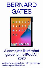 A complete illustrated guide to the iPad Air 2020: A step by step guide to help you set up and use your iPad Air 4
