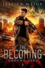 Ground Zero (The Becoming Series Book 2)